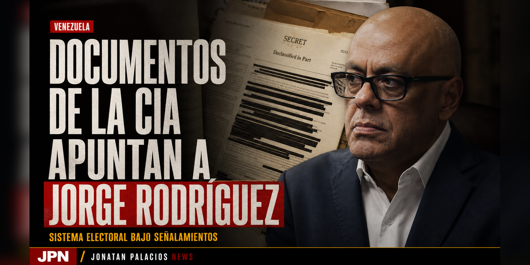 Papeles desclasificados de la CIA señalan a Jorge Rodríguez en un presunto fraude electoral venezolano