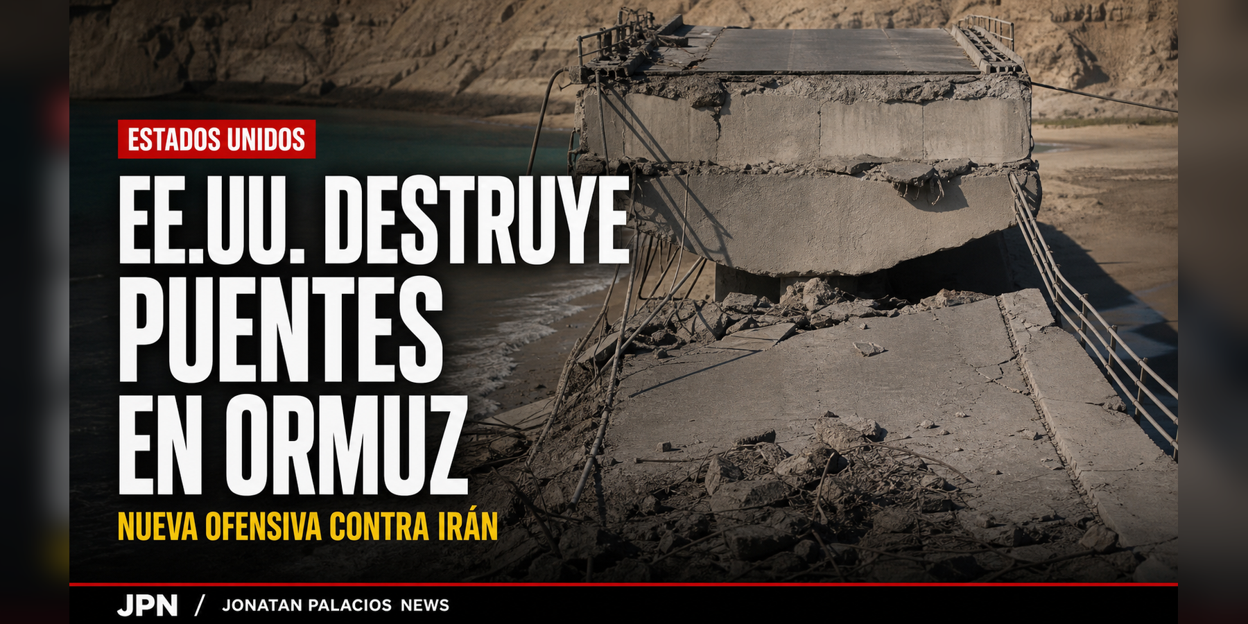 Estados Unidos amplía su ofensiva contra Irán y golpea puentes estratégicos en el estrecho de Ormuz